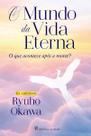 O Mundo da Vida Eterna O Mundo da Vida Eterna