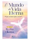 O mundo da vida eterna O mundo da vida eterna