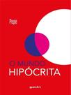 O mundo hipócrita O mundo hipócrita