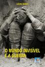 O Mundo Invisível e a Guerra 1 ed