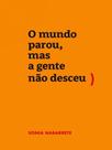 O mundo parou mas a gente não desceu