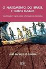 O Nascimento do Brasil e Outros Ensaios por: João Pacheco de Oliveira / 2016