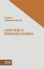 O Novo Crime de Denunciação Caluniosa O Novo Crime de Denunciação Caluniosa
