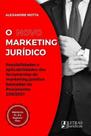 O Novo Marketing Jurídico: Possibilidades e aplicabilidades das ferramentas de marketing jurídico