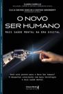 O Novo Ser Humano - Mais Saúde Mental Na Era Digital