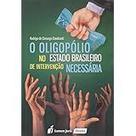 O Oligopólio no Estado Brasileiro de Intervenção Necessária - Lumen Juris O Oligopólio no Estado Brasileiro de Intervenção Necessária - Lumen Juris