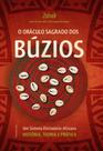 O Oráculo Sagrado Dos Búzios - Um Sistema Divinatório Africano - História, Teoria E Prática O Oráculo Sagrado Dos Búzios - Um Sistema Divinatório Africano - História, Teoria E Prática