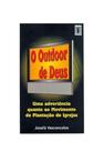 O outdoor de Deus: uma advertência quanto ao movimento de plantação de igrejas (Josafá Vasconcelos)