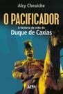 O pacificador: A história da vida do Duque de Caxias - L&PM