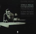 O País A Régua e Esquadro. Urbanismo, Arquitetura e Memória na Obra Pública de Duarte Pacheco