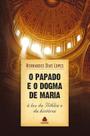 O Papado e o Dogma De Maria