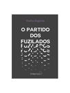 O partido dos fuzilados O partido dos fuzilados