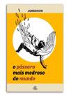 O pássaro mais medroso do mundo - ISTO EDIÇOES O pássaro mais medroso do mundo - ISTO EDIÇOES