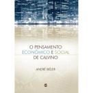 O Pensamento econômico e social de Calvino André Biéler