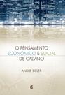 O Pensamento Econômico e Social de Calvino - Cultura Cristã O Pensamento Econômico e Social de Calvino - Cultura Cristã