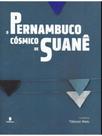 O pernambuco cósmico de suanê