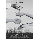 O peso de quatro mundos - Vida e esperança a serem tecídas a O peso de quatro mundos - Vida e esperança a serem tecídas a