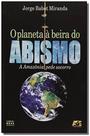 O Planeta à Beira do Abismo. Amazônia Pede Socorro O Planeta à Beira do Abismo. Amazônia Pede Socorro