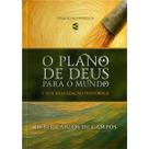O Plano de Deus para o mundo E suas realizações históricas Heber Carlos de Campos