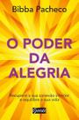 o Poder Da Alegria - Recupere a Sua Conexão Interior e Equilibre a Sua Vida o Poder Da Alegria - Recupere a Sua Conexão Interior e Equilibre a Sua Vida