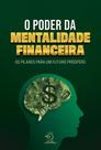 o Poder Da Mentalidade Financeira