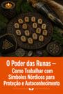 O Poder das Runas Como Trabalhar com Símbolos Nórdicos para Proteção e Autoconhecimento O Poder das Runas Como Trabalhar com Símbolos Nórdicos para Proteção e Autoconhecimento