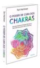 O Poder de Cura dos Chakras O Poder de Cura dos Chakras