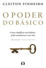 O Poder Do Básico - Como Simplificar Seus Hábitos Pode Transformar A Sua Vida