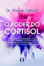 O Poder do Cortisol O Poder do Cortisol