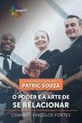 O Poder e a Arte de Se Relacionar. Criando Vínculos Fortes - Conquista