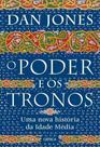 O Poder e os Tronos - Uma Nova História da Idade Média