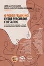 O poder feminino: entre percursos e desafios O poder feminino: entre percursos e desafios