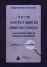 O poder investigatório do Ministério Público: E seus limites na tutela da probidade administrativa: publicidade versus privacidade - LIVRARIA DO ADVOGADO