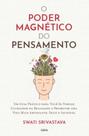 O poder magnético do pensamento: Um guia prático para você se tornar cocriador da realidade e promover uma vida mais abundante, feliz e saudável - CULTRIX - GRUPO PENSAMENTO