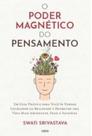 O poder magnético do Pensamento um guia prático para Você se tornar cocriador da Realidade e promover uma vida mais abundante, feliz e saudável