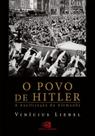 O Povo de Hitler: a Nazificação da Alemanha O Povo de Hitler: a Nazificação da Alemanha