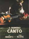 O Primeiro Canto - DVD Música Regional - Indenpedente O Primeiro Canto - DVD Música Regional - Indenpedente
