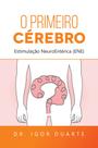 O Primeiro Cérebro: Estimulação NeuroEntérica (ENE)