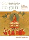 O Princípio do Guru - Um Guia Útil Para a Relação Professor-Aluno no Budismo