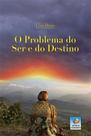 O problema do ser e do destino O problema do ser e do destino