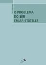 O problema do ser em Aristóteles - - PAULUS O problema do ser em Aristóteles - - PAULUS