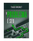 O problema é seu - VIDA EDITORA O problema é seu - VIDA EDITORA