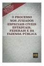 O processo nos juizados especiais cíveis estaduais, federais e da fazenda pública - DEL REY