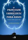 O professor e o fabricante de para-raios: ensaios sobre quase tudo