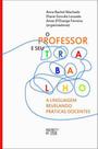 O professor e seu trabalho - MERCADO DE LETRAS O professor e seu trabalho - MERCADO DE LETRAS