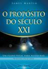 o Propósito Do Século Xxi - Um Plano Vital Para Assegurar Nosso Futuro