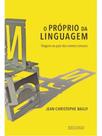 O próprio da linguagem - viagens ao país dos nomes comuns