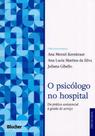 O psicólogo no hospital: da prática assistencial à gestão de serviço - Edgard Blücher O psicólogo no hospital: da prática assistencial à gestão de serviço - Edgard Blücher