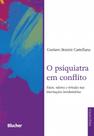 O psiquiatra em conflito - fatos, valores e virtudes nas internações involuntárias
