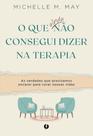 O Que Ainda Não Consegui Dizer Na Terapia